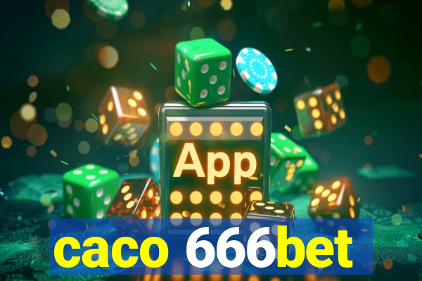 caco 666bet